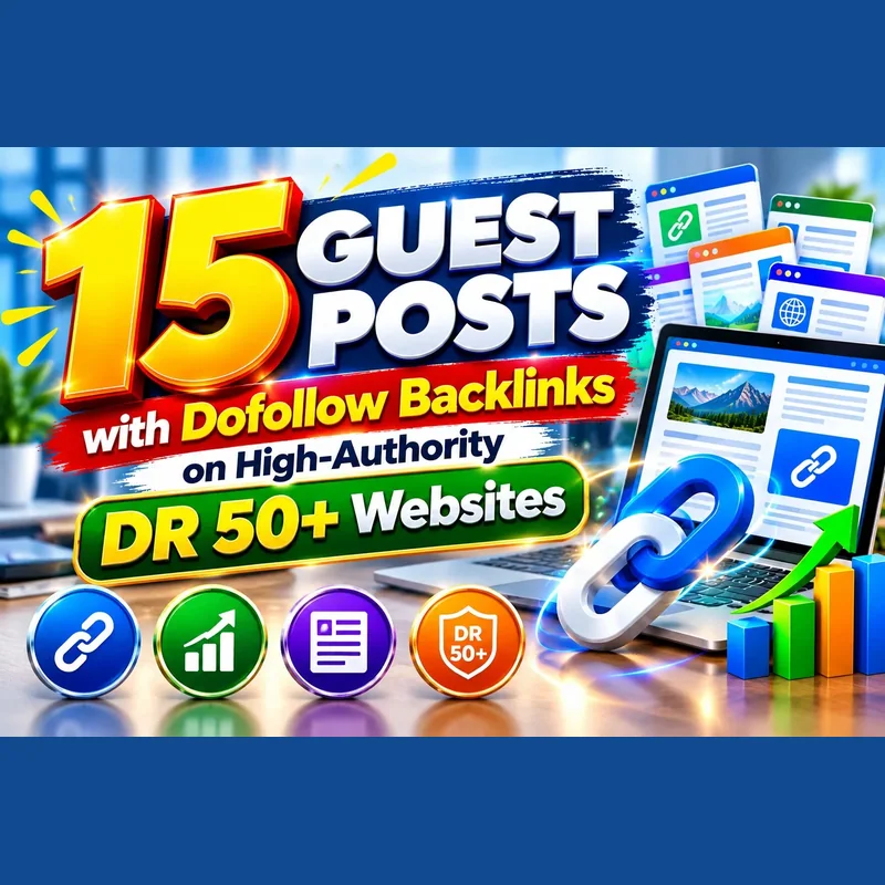 15 guest posts with dofollow backlinks on high-authority DR 50+ websites