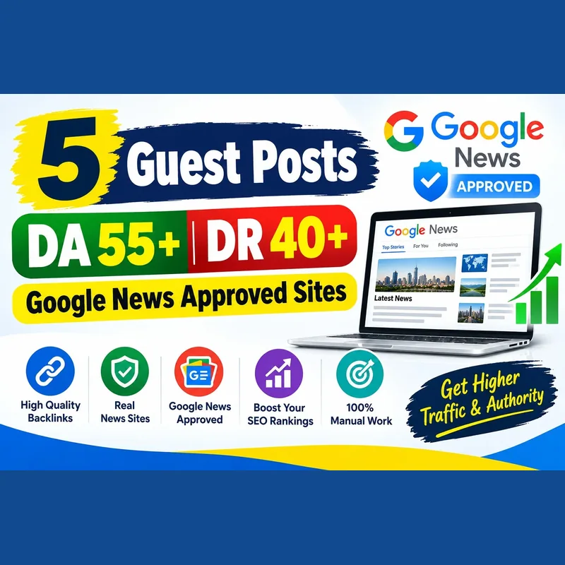 5 guest posts on DA 55+ DR 40+ Google News approved sites