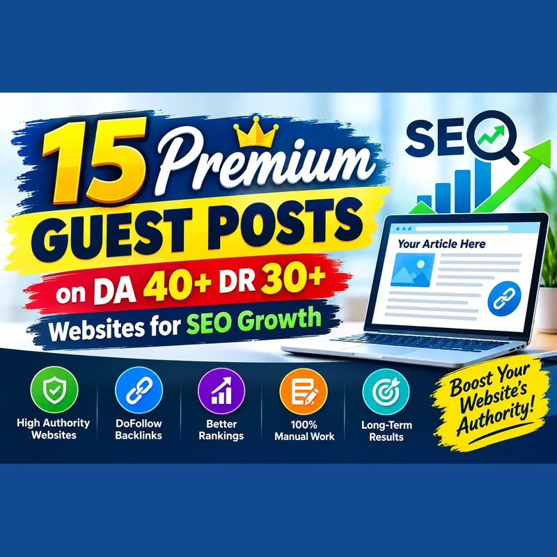 5 to 15 premium guest posts on DA 40+ DR 30+ websites for SEO growth